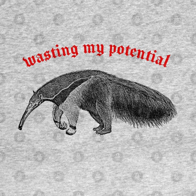 Wasting My Potential ∆ Nihilist Anteater Design by DankFutura